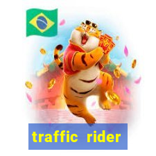 traffic rider dinheiro infinito